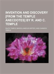 Invention and discovery [from The Temple anecdotes] by R. and C. Temple,1231307757,9781231307755