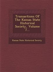 Transactions of the Kansas State Historical Society, Volume 7...,1286870801,9781286870808