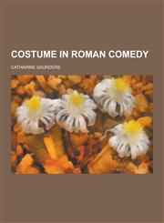 Costume in Roman Comedy,1230285318,9781230285313