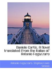 Daniele Cortis, A Novel translated from the Italian of Antonio Fogazzaro,1117644553,9781117644554