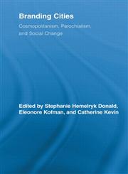 Branding Cities Cosmopolitanism, Parochialism, and Social Change,0415536707,9780415536707