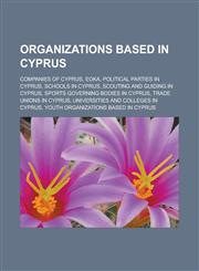 Organizations Based in Cyprus Companies of Cyprus, Eoka, Political Parties in Cyprus, Schools in Cyprus, Scouting and Guiding in Cyprus,1156555086,9781156555088