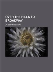 Over the Hills to Broadway,1151553034,9781151553034