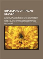 Brazilians of Italian descent Charles Ponzi, Rubens Barrichello, Italian Brazilian, Felipe Massa, Emerson Fittipaldi, Maurício Gugelmin, Dunga,1157709761,9781157709763