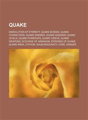 Quake Dissolution of Eternity, Quake bosses, Quake characters, Quake enemies, Quake hazards, Quake levels, Quake powerups, Quake videos, Quake weapons, Scourge of Armagon, Episodes of Quake, Quake Wikia, Chthon, Shub-Niggurath, Vore, Ranger, Shub-Niggura,1234826097,9781234826093