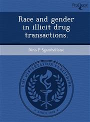Race and gender in illicit drug transactions.,1248953967,9781248953969