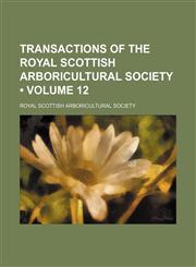 Transactions of the Royal Scottish Arboricultural Society (Volume 12),1154094618,9781154094619