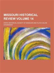 Missouri Historical Review Volume 14,1230383298,9781230383293