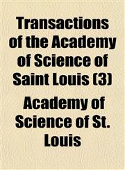 Transactions of the Academy of Science of Saint Louis (3),1150635258,9781150635250
