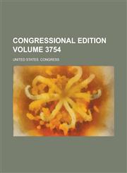 Congressional edition Volume 3754,1153579464,9781153579469
