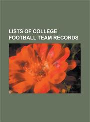 Lists of College Football Team Records List of 100 Point Games in College Football, List of 500 Point Seasons in College Football, List of Most Conse,1230816577,9781230816579