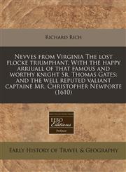 Nevves from Virginia The lost flocke triumphant. With the happy arriuall of that famous and worthy knight Sr. Thomas Gates and the well reputed valiant captaine Mr. Christopher Newporte (1610),1171335164,9781171335160