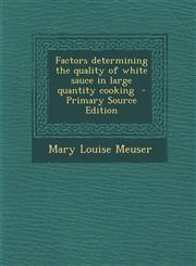Factors Determining the Quality of White Sauce in Large Quantity Cooking - Primary Source Edition,1289618518,9781289618513