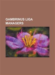 Gambrinus Liga Managers Franti Ek Cipro, Franti Ek Kom Acky, Franti Ek Straka, Jaroslav Ilhavy, Ji I Kotrba, Ji I Pli Ek, Jozef Chovanec, Joze,1230751874,9781230751870