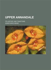 Upper Annandale; Its History and Traditions,1458990915,9781458990914