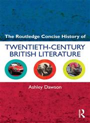 The Routledge Concise History of Twentieth-Century British Literature 1st Edition,0415572452,9780415572453