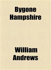 Bygone Hampshire,115465284X,9781154652840