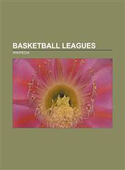 Basketball leagues Basketball leagues in Asia, Basketball leagues in Australia, Basketball leagues in Canada, Basketball leagues in Europe,1157591256,9781157591252