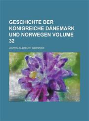 Geschichte der Königreiche Dänemark und Norwegen Volume 32,1236958365,9781236958365