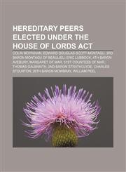 Hereditary Peers elected under the House of Lords Act Colin Moynihan, Edward Douglas-Scott-Montagu, 3rd Baron Montagu of Beaulieu,1155206134,9781155206134