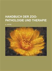 Handbuch Der Zoo-Pathologie Und Therapie,123487198X,9781234871987