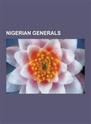 Nigerian Generals Yakubu Gowon, Ibrahim Babangida, Johnson Aguiyi-Ironsi, Sani Abacha, Muhammadu Buhari, Murtala Mohammed, Tunji Olurin,,1230529349,9781230529349