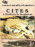 CITES : A Handbook for Bangladesh Convention on International Trade in Endangered Species of Wild Fauna and Flora