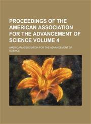 Proceedings of the American Association for the Advancement of Science Volume 4,1232335703,9781232335702