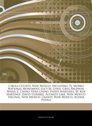 Articles On Cibola County, New Mexico, including El Morro National Monument, Lucy M. Lewis, Greg Baldwin, Marie Z. Chino, Vera Chino, Paddy Martinez, W. Ken Martinez, David Ulibarri, Acomita Lake, New Mexico, Encinal, New Mexico, Grants,1244141410,9781244141414