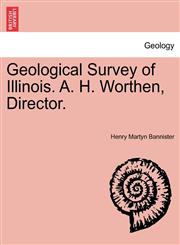 Geological Survey of Illinois. A. H. Worthen, Director.,1241527776,9781241527778