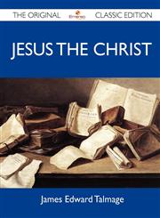 Jesus the Christ - The Original Classic Edition,1486145752,9781486145751
