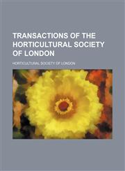 Transactions of the Horticultural Society of London,1130807851,9781130807851