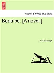 Beatrice. [A novel.],1240869207,9781240869206