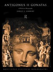 Antigonus II Gonatas: A Political Biography,0415018994,9780415018999