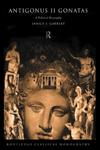 Antigonus II Gonatas: A Political Biography,0415018994,9780415018999