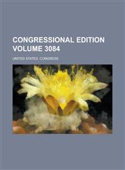 Congressional edition Volume 3084,123657334X,9781236573346