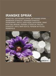 Iranske språk Iranistikk, Vestiranske språk, Østiranske språk, Akamenide-dynastiet, Sasanide-dynastiet, Perserriket, Partia, Sven Hedin,1232783617,9781232783619