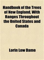 Handbook of the Trees of New England, With Ranges Throughout the United States and Canada,1153488272,9781153488273