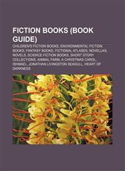 Fiction books (Book Guide) Children's fiction books, Environmental fiction books, Fantasy books, Fictional atlases, Novellas, Novels,1156468442,9781156468449