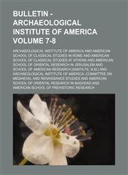 Bulletin - Archaeological Institute of America Volume 7-8,1130330222,9781130330229
