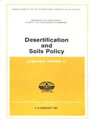 Desertification and Soils Policy : Symposia Papers III - 12th International Congress of Soil Science New Delhi, India - 8-16 February - 1982 1st Edition