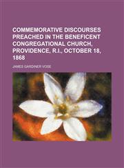 Commemorative discourses preached in the Beneficent Congregational Church, Providence, R.I., October 18, 1868,1151346705,9781151346704