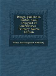 Design Guidelines, Boston Naval Shipyard at Charlestown - Primary Source Edition,1293635987,9781293635988