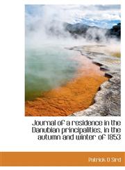 Journal of a residence in the Danubian principalities, in the autumn and winter of 1853,111731717X,9781117317175