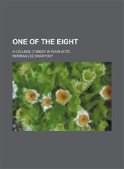 One of the eight; a college comedy in four acts,1236536347,9781236536341