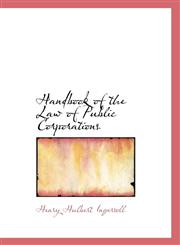 Handbook of the Law of Public Corporations,1117731200,9781117731209
