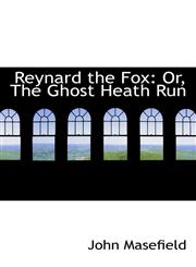 Reynard the Fox Or, The Ghost Heath Run,1103937286,9781103937288