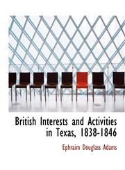 British Interests and Activities in Texas, 1838-1846,1140192116,9781140192114
