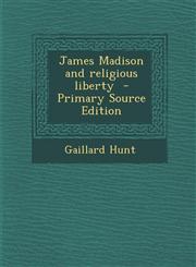 James Madison and Religious Liberty - Primary Source Edition,1294708228,9781294708223
