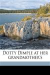Dotty Dimple at her grandmother's,1171690932,9781171690931